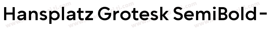 Hansplatz Grotesk SemiBold字体转换